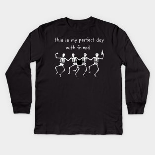 this is my perfect day with friend, shirt styles for your gift Kids Long Sleeve T-Shirt